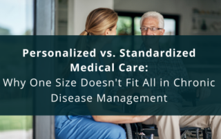 Personalized vs. Standardized Medical Care Why One Size Doesn't Fit All in Chronic Disease Management